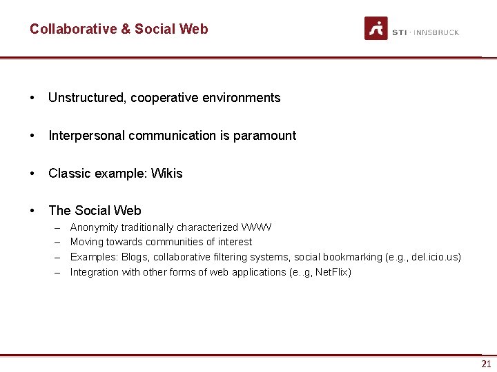 Collaborative & Social Web • Unstructured, cooperative environments • Interpersonal communication is paramount •