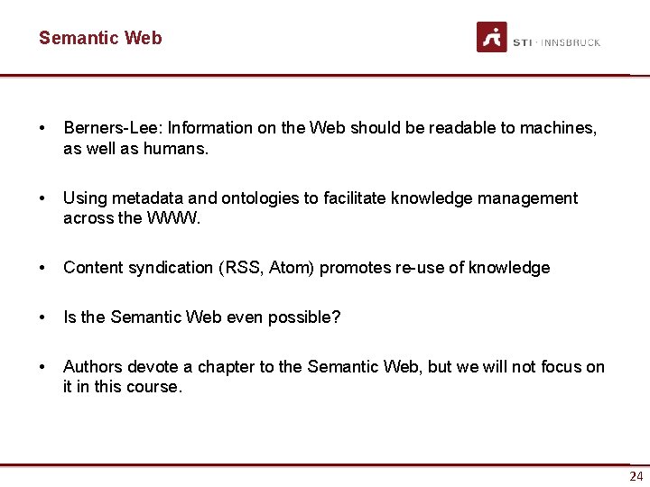 Semantic Web • Berners-Lee: Information on the Web should be readable to machines, as