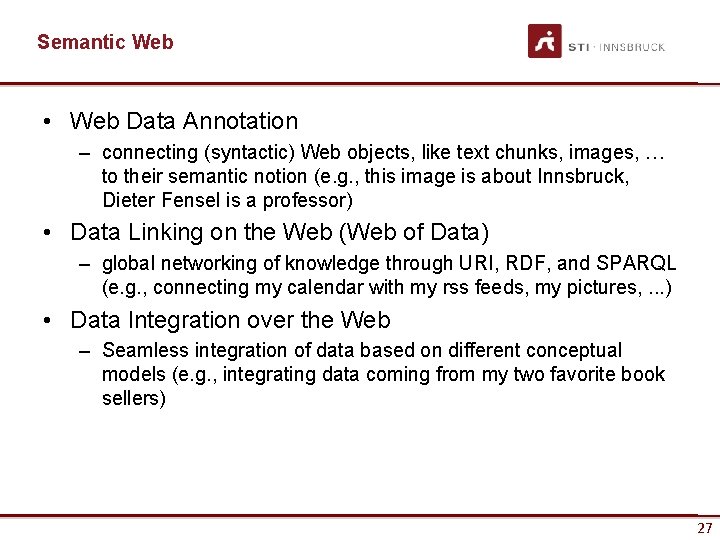 Semantic Web • Web Data Annotation – connecting (syntactic) Web objects, like text chunks,