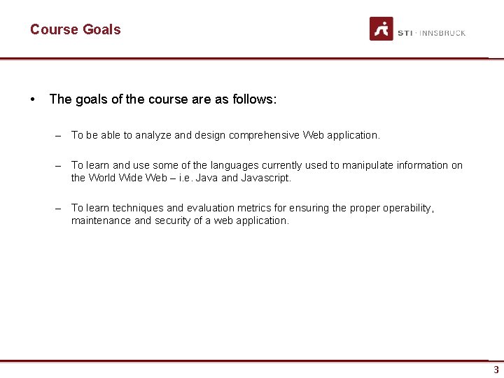 Course Goals • The goals of the course are as follows: – To be