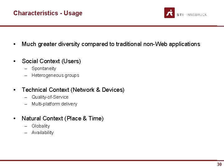 Characteristics - Usage • Much greater diversity compared to traditional non-Web applications • Social