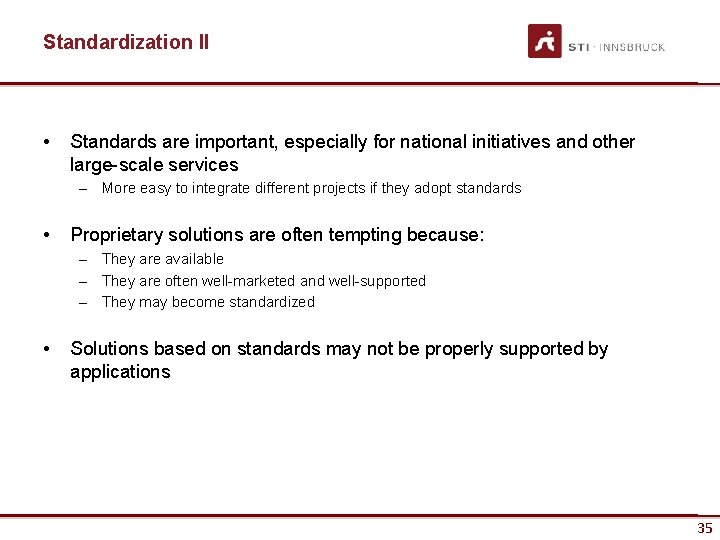 Standardization II • Standards are important, especially for national initiatives and other large-scale services