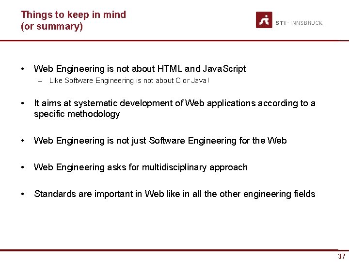 Things to keep in mind (or summary) • Web Engineering is not about HTML