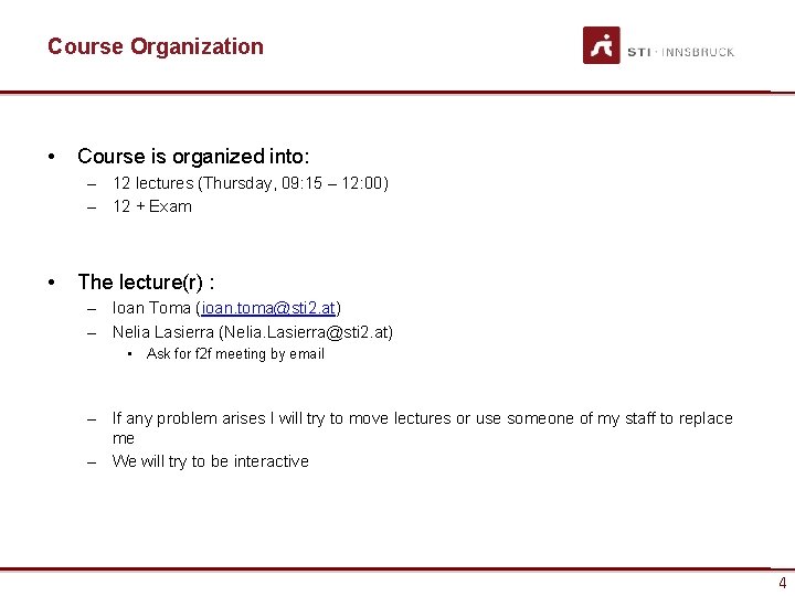 Course Organization • Course is organized into: – 12 lectures (Thursday, 09: 15 –
