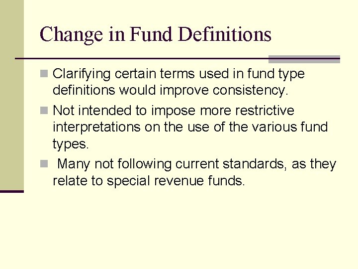 Change in Fund Definitions n Clarifying certain terms used in fund type definitions would