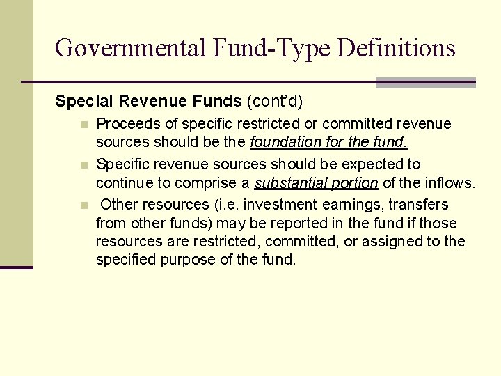 Governmental Fund-Type Definitions Special Revenue Funds (cont’d) n n n Proceeds of specific restricted