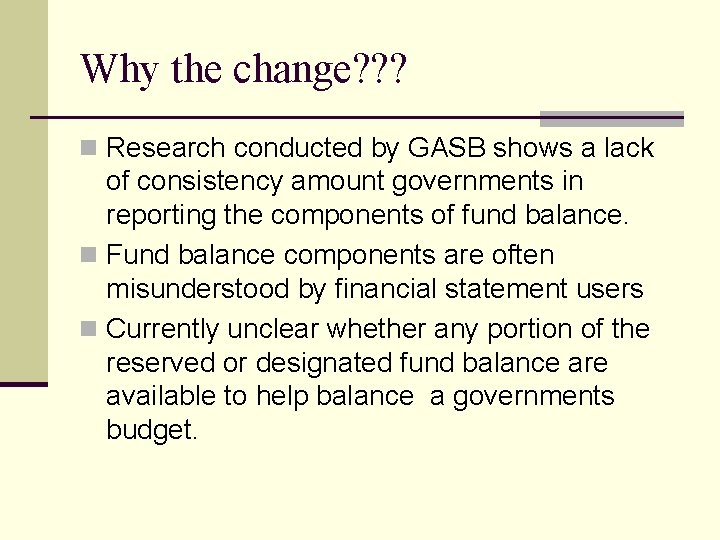 Why the change? ? ? n Research conducted by GASB shows a lack of