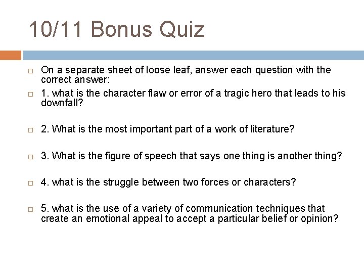 10/11 Bonus Quiz On a separate sheet of loose leaf, answer each question with
