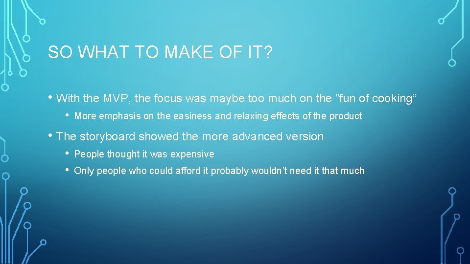 SO WHAT TO MAKE OF IT? • With the MVP, the focus was maybe