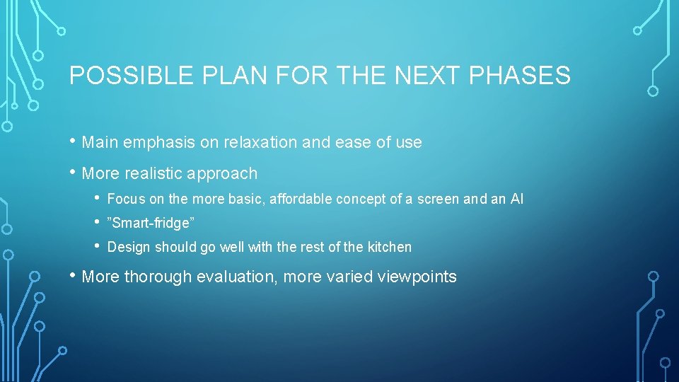 POSSIBLE PLAN FOR THE NEXT PHASES • Main emphasis on relaxation and ease of