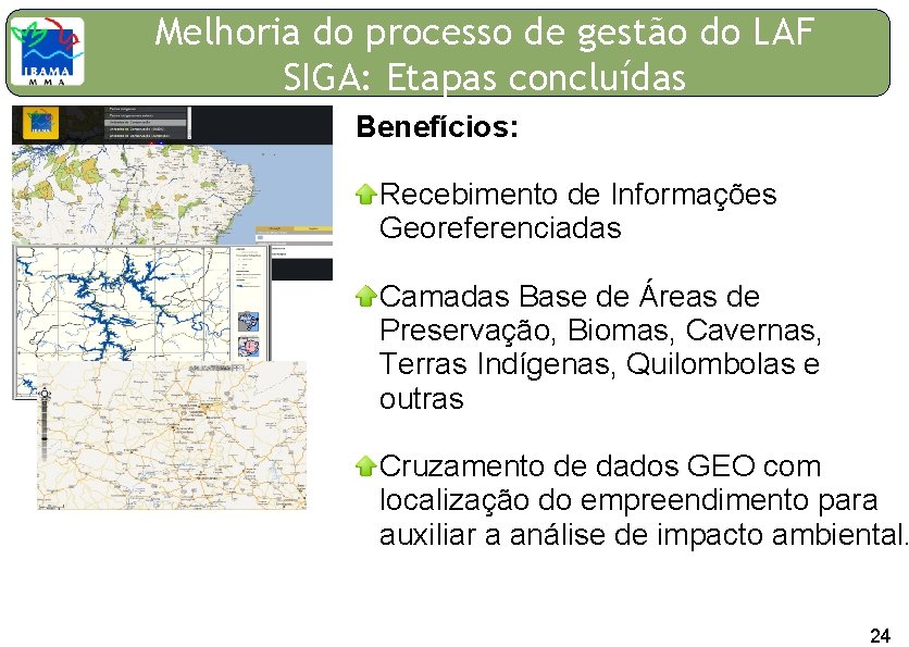 0 Melhoria do processo de gestão do LAF SIGA: Etapas concluídas Benefícios: Recebimento de