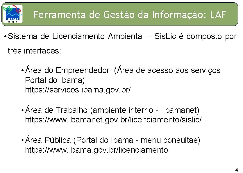 0 Ferramenta de Gestão da Informação: LAF • Sistema de Licenciamento Ambiental – Sis.