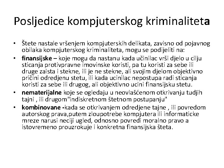 Posljedice kompjuterskog kriminaliteta • Štete nastale vršenjem kompjuterskih delikata, zavisno od pojavnog obilaka kompjuterskog