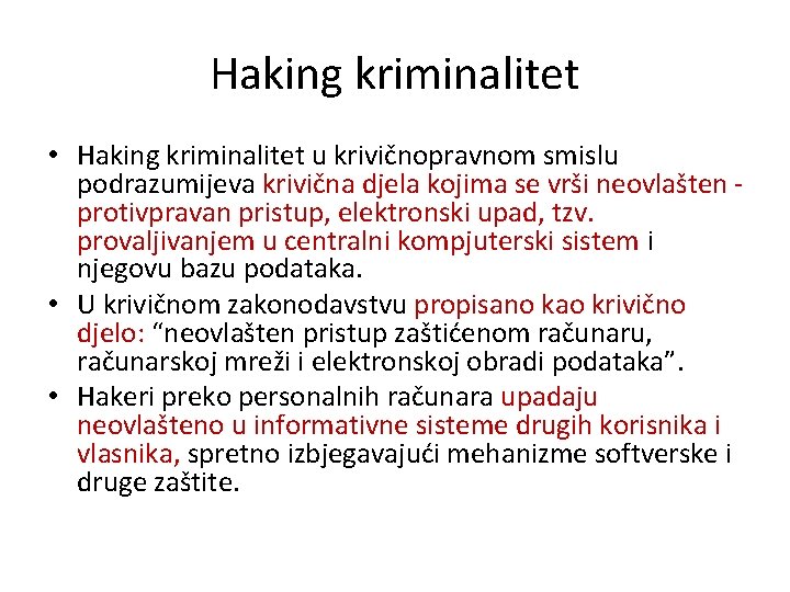 Haking kriminalitet • Haking kriminalitet u krivičnopravnom smislu podrazumijeva krivična djela kojima se vrši