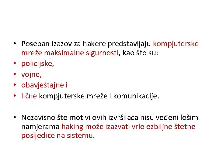  • Poseban izazov za hakere predstavljaju kompjuterske mreže maksimalne sigurnosti, kao što su: