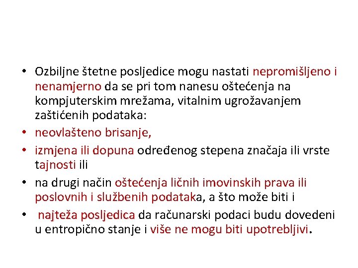  • Ozbiljne štetne posljedice mogu nastati nepromišljeno i nenamjerno da se pri tom