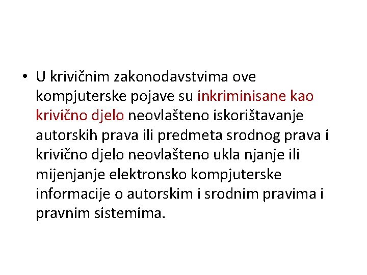  • U krivičnim zakonodavstvima ove kompjuterske pojave su inkriminisane kao krivično djelo neovlašteno