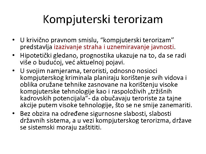 Kompjuterski terorizam • U krivično pravnom smislu, “kompjuterski terorizam” predstavlja izazivanje straha i uznemiravanje