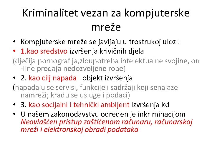 Kriminalitet vezan za kompjuterske mreže • Kompjuterske mreže se javljaju u trostrukoj ulozi: •