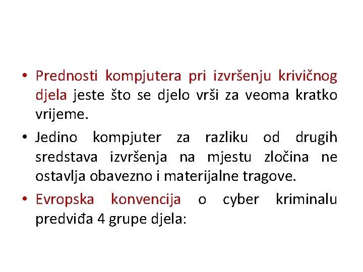  • Prednosti kompjutera pri izvršenju krivičnog djela jeste što se djelo vrši za