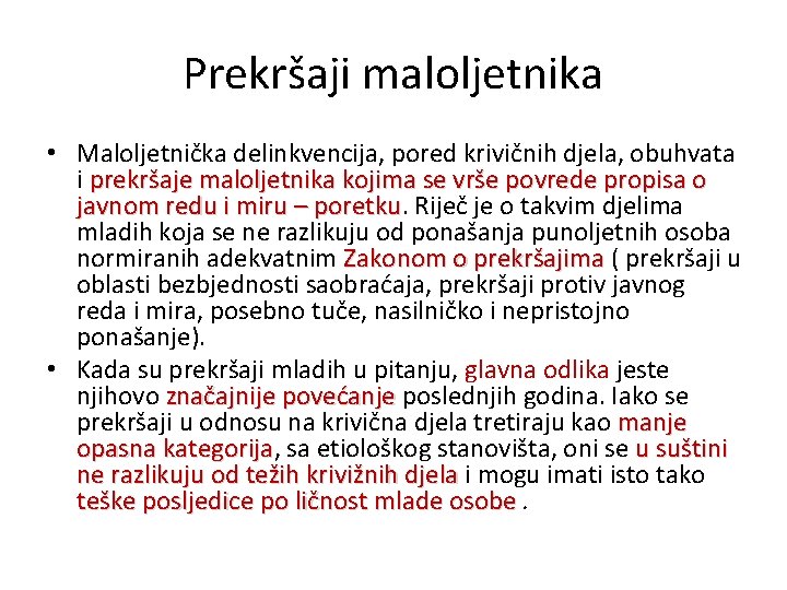 Prekršaji maloljetnika • Maloljetnička delinkvencija, pored krivičnih djela, obuhvata i prekršaje maloljetnika kojima se