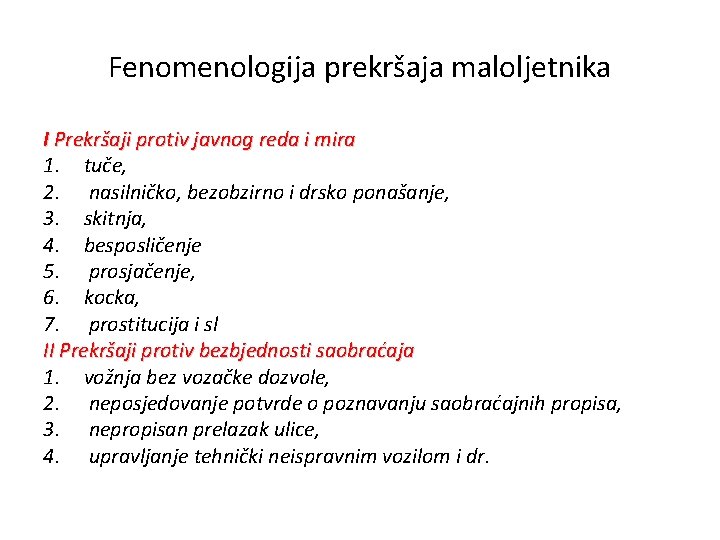 Fenomenologija prekršaja maloljetnika I Prekršaji protiv javnog reda i mira 1. tuče, 2. nasilničko,