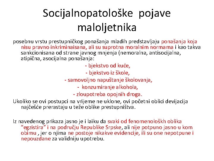 Socijalnopatološke pojave maloljetnika posebnu vrstu prestupničkog ponašanja mladih predstavljaju ponašanja koja nisu pravno inkriminaisana,