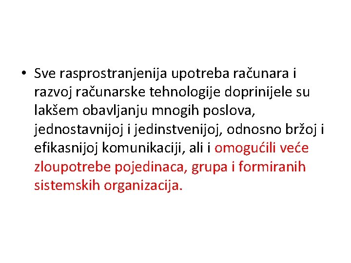  • Sve rasprostranjenija upotreba računara i razvoj računarske tehnologije doprinijele su lakšem obavljanju