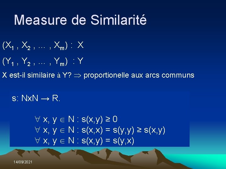 Measure de Similarité (X 1 , X 2 , … , Xm) : X