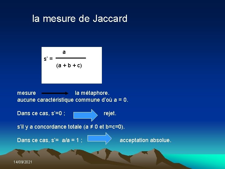 la mesure de Jaccard a s’ = (a + b + c) mesure la