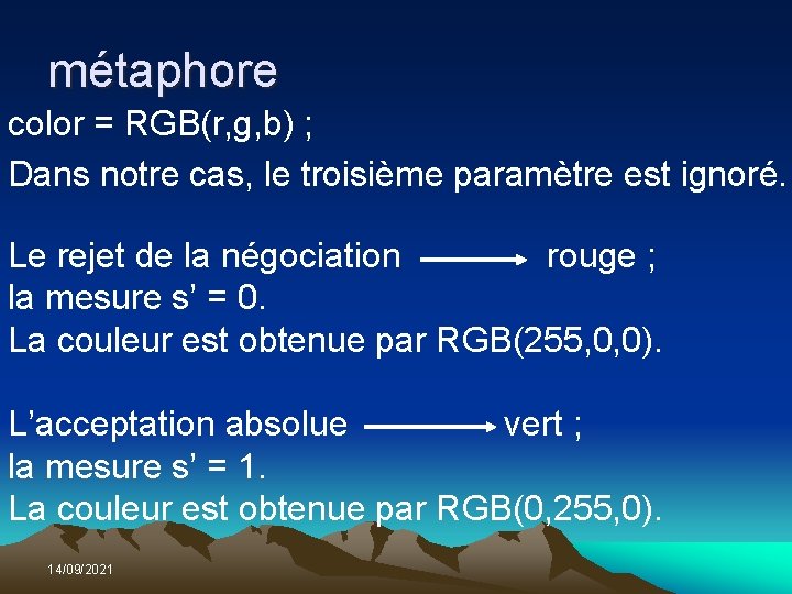 métaphore color = RGB(r, g, b) ; Dans notre cas, le troisième paramètre est