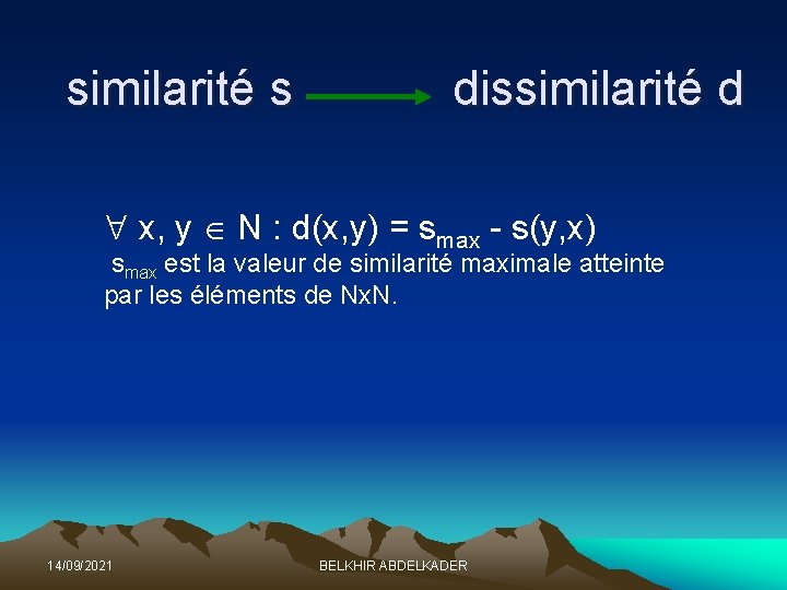 similarité s dissimilarité d x, y N : d(x, y) = smax - s(y,