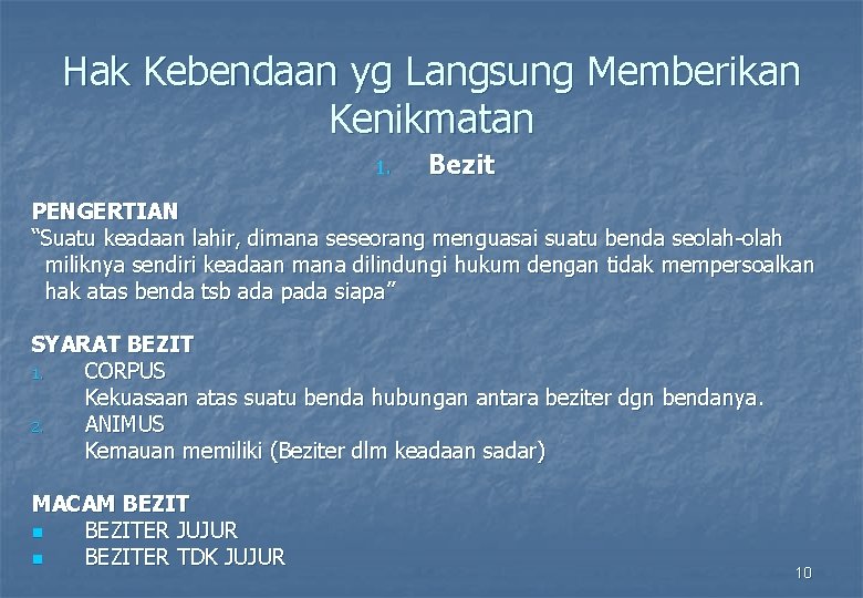 Hak Kebendaan yg Langsung Memberikan Kenikmatan 1. Bezit PENGERTIAN “Suatu keadaan lahir, dimana seseorang