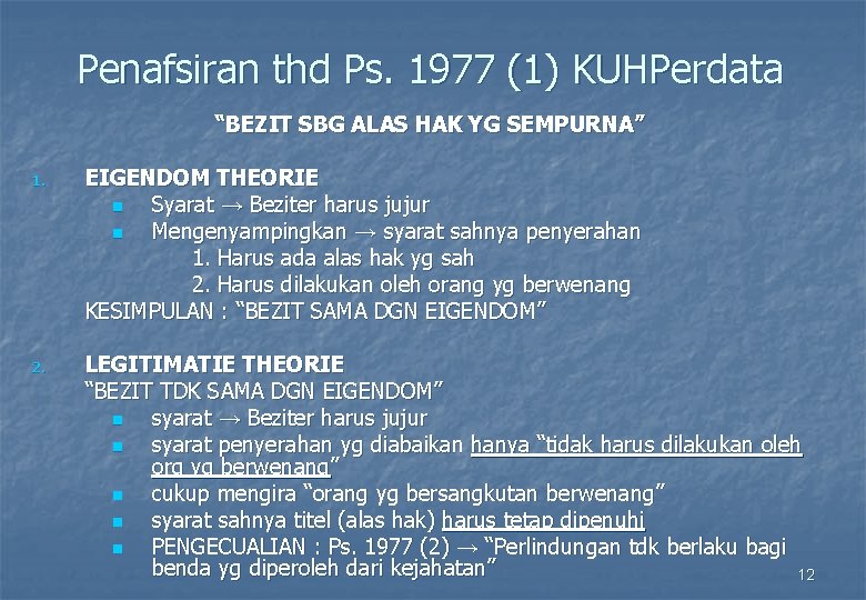 Penafsiran thd Ps. 1977 (1) KUHPerdata “BEZIT SBG ALAS HAK YG SEMPURNA” 1. EIGENDOM