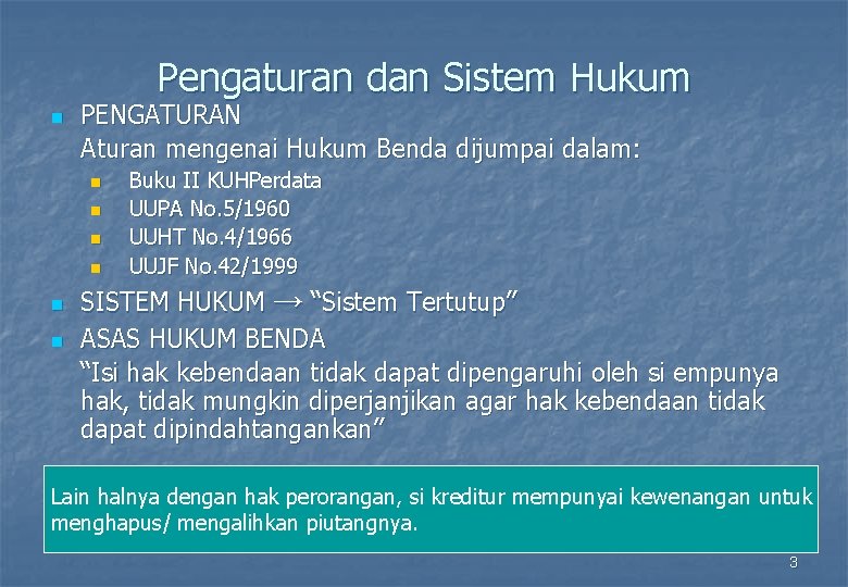 Pengaturan dan Sistem Hukum n PENGATURAN Aturan mengenai Hukum Benda dijumpai dalam: n n