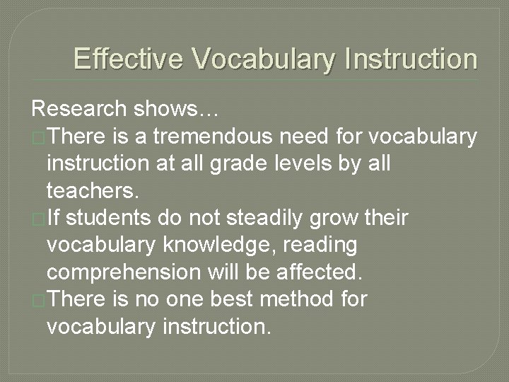 Effective Vocabulary Instruction Research shows… �There is a tremendous need for vocabulary instruction at