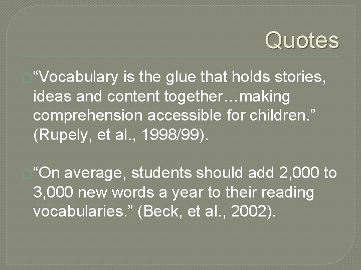 Quotes �“Vocabulary is the glue that holds stories, ideas and content together…making comprehension accessible