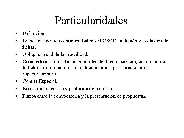 Particularidades • Definición. • Bienes o servicios comunes. Labor del OSCE. Inclusión y exclusión
