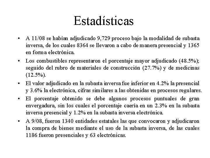 Estadísticas • A 11/08 se habían adjudicado 9, 729 proceso bajo la modalidad de