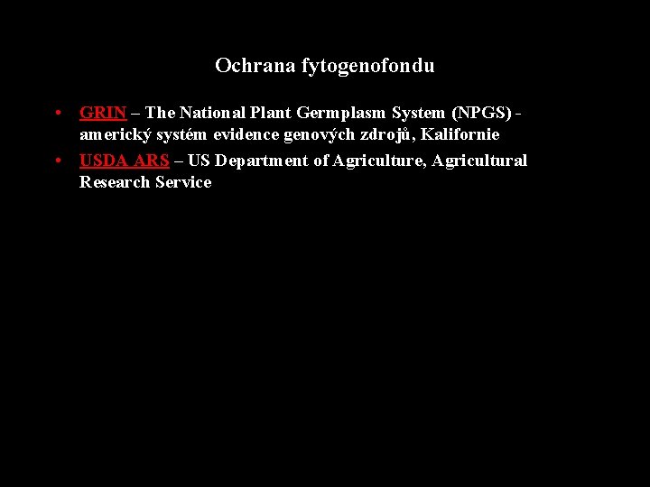 Ochrana fytogenofondu • GRIN – The National Plant Germplasm System (NPGS) americký systém evidence