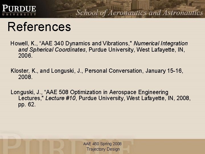 References Howell, K. , “AAE 340 Dynamics and Vibrations, " Numerical Integration and Spherical