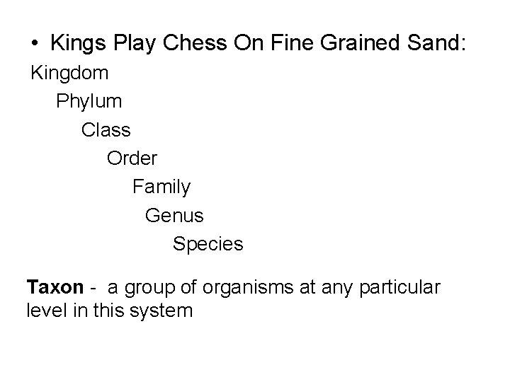  • Kings Play Chess On Fine Grained Sand: Kingdom Phylum Class Order Family
