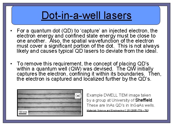Dot-in-a-well lasers • For a quantum dot (QD) to ‘capture’ an injected electron, the