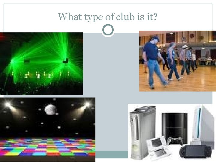 What type of club is it? 