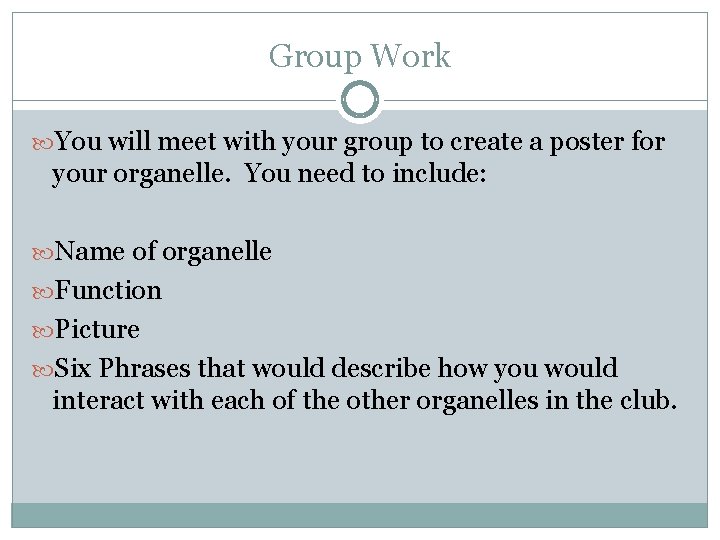 Group Work You will meet with your group to create a poster for your