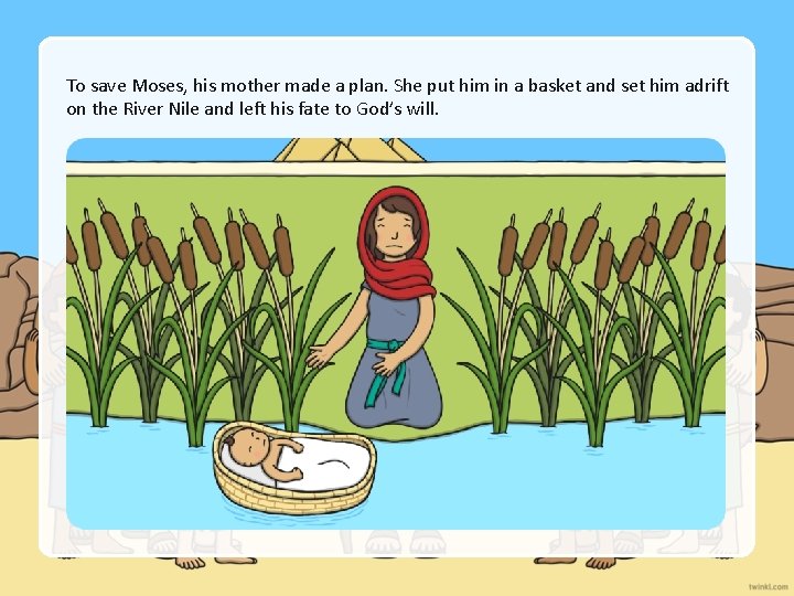 When Moses was born the Israelites were slaves