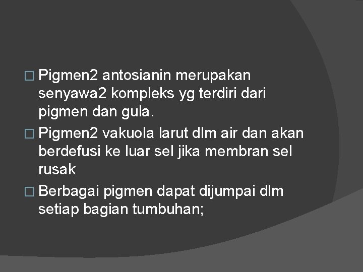 � Pigmen 2 antosianin merupakan senyawa 2 kompleks yg terdiri dari pigmen dan gula.