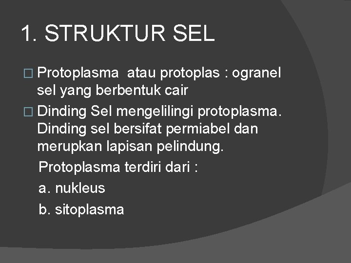 1. STRUKTUR SEL � Protoplasma atau protoplas : ogranel sel yang berbentuk cair �