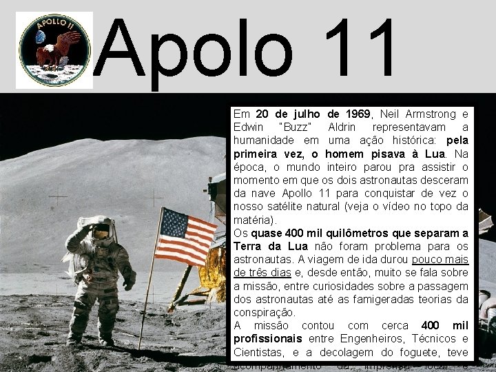 Apolo 11 Em 20 de julho de 1969, Neil Armstrong e Edwin “Buzz” Aldrin