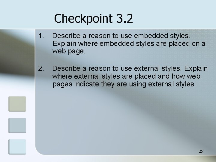 Checkpoint 3. 2 1. Describe a reason to use embedded styles. Explain where embedded Checkpoint 3. 2 1. Describe a reason to use embedded styles. Explain where embedded